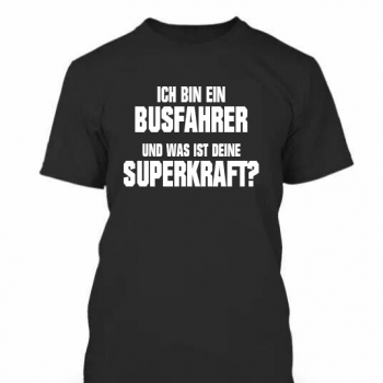 Busfahrer Superkraft Shirt