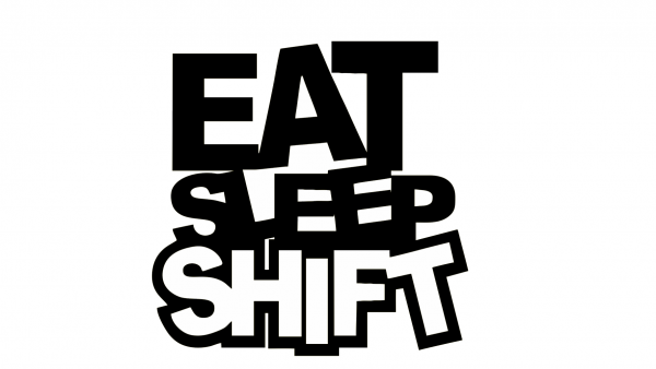 EAT SLEEP SHIFT