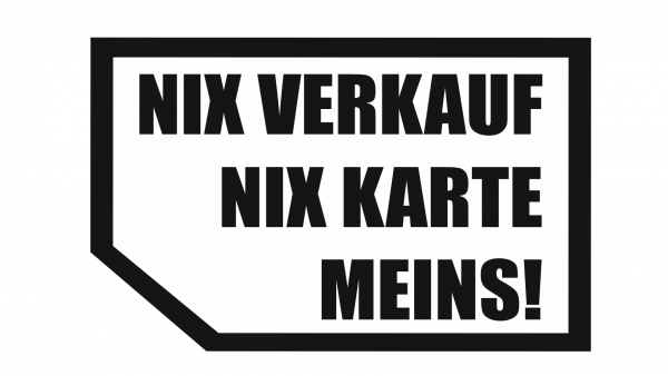 NIX VERKAUF NIX KARTE MEINS!